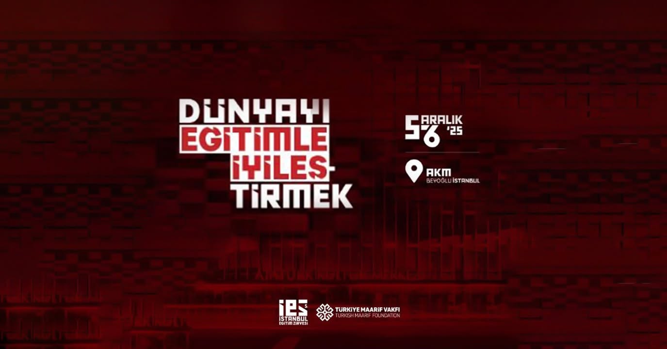 5. İstanbul Eğitim Zirvesi: Dünyayı Eğitimle İyileştirme Temasıyla