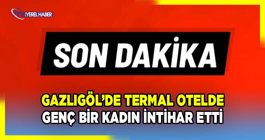 Afyonkarahisar'da Termal Otel Çalışanı Genç Kadın Canına Kıydı