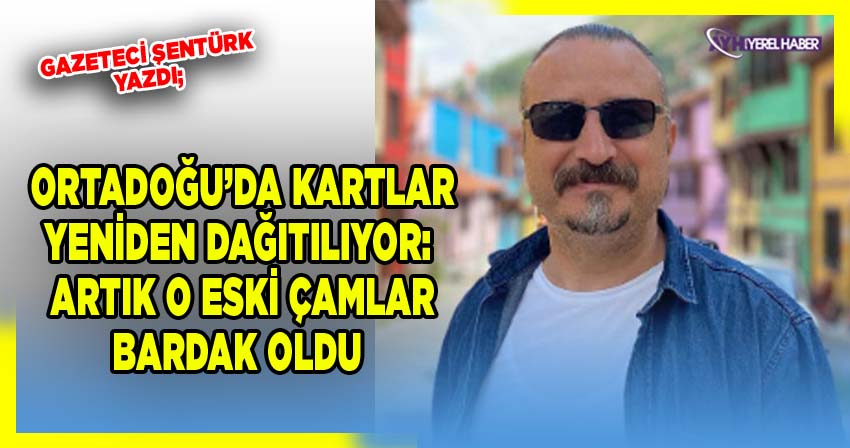 Gazeteci Murat Ayberk Şentürk'ten Ortadoğu Değerlendirmesi: Dengeler Değişiyor