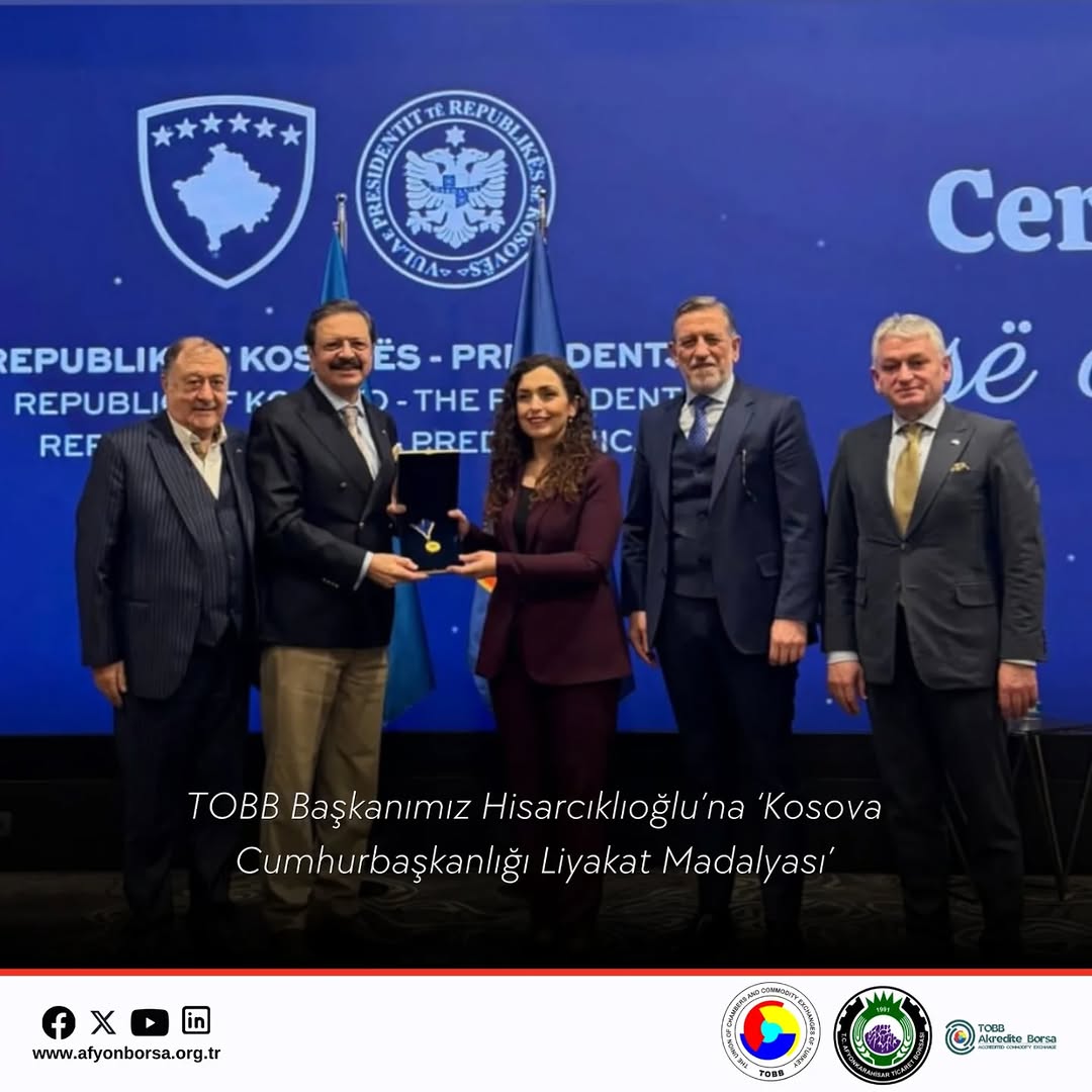 TOBB Başkanı M. Rifat Hisarcıklıoğlu'na Kosova Cumhuriyeti'nden Liyakat Madalyası