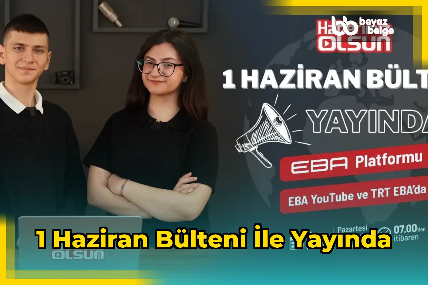 1 Haziran Bülteni ile Yayında