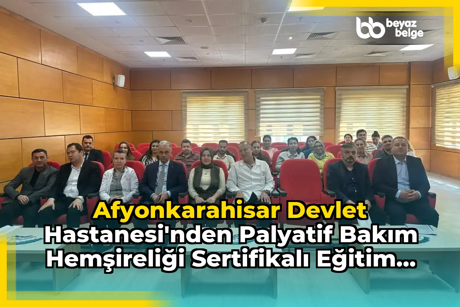 Afyonkarahisar Devlet Hastanesi'nden Palyatif Bakım Hemşireliği Sertifikalı Eğitim Programı Haberi