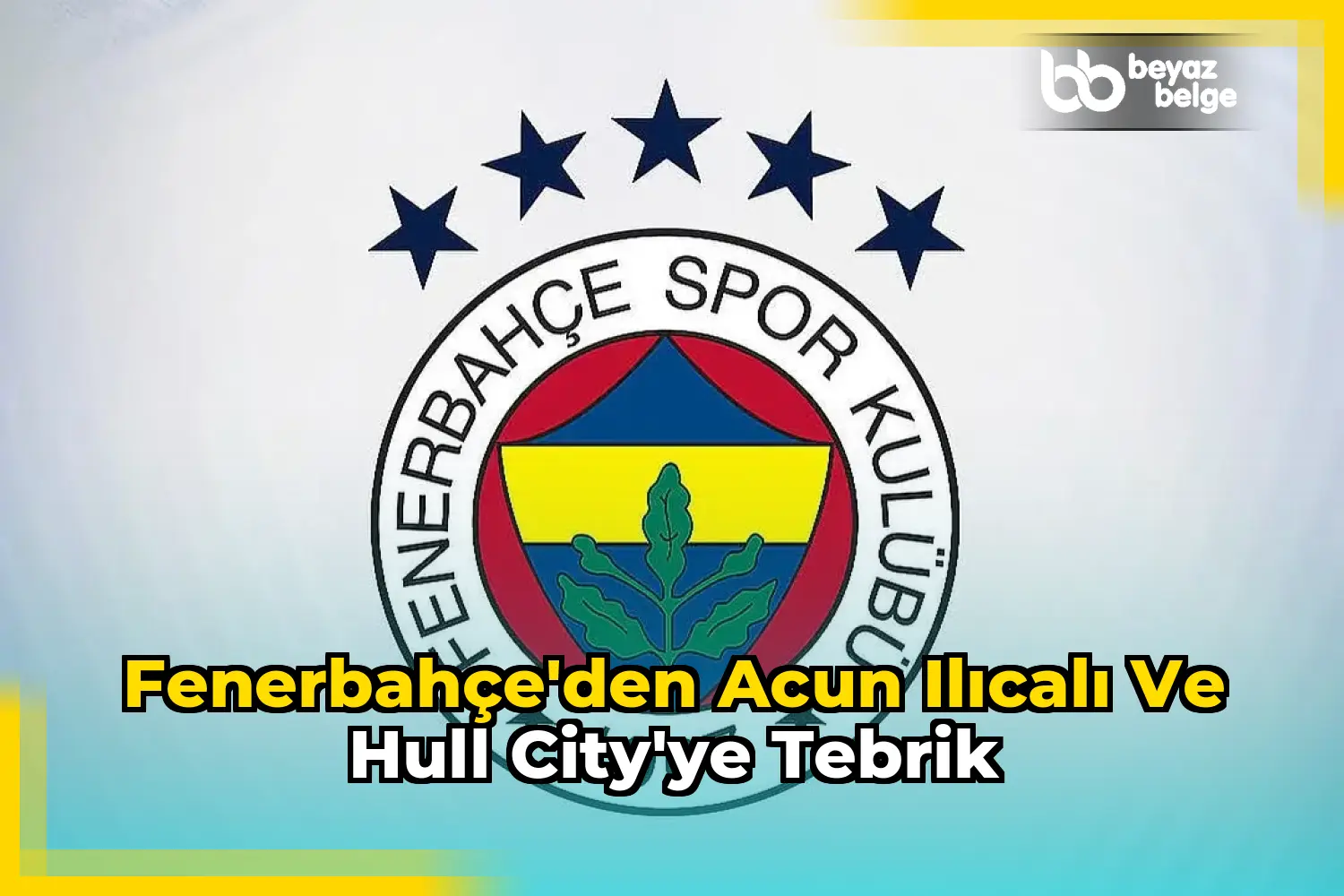 Fenerbahçe'den Acun Ilıcalı ve Hull City'ye Tebrik