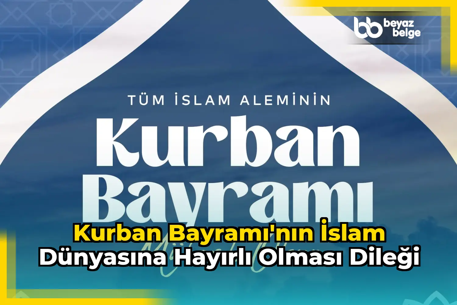 Kurban Bayramı'nın İslam dünyasına hayırlı olması dileği