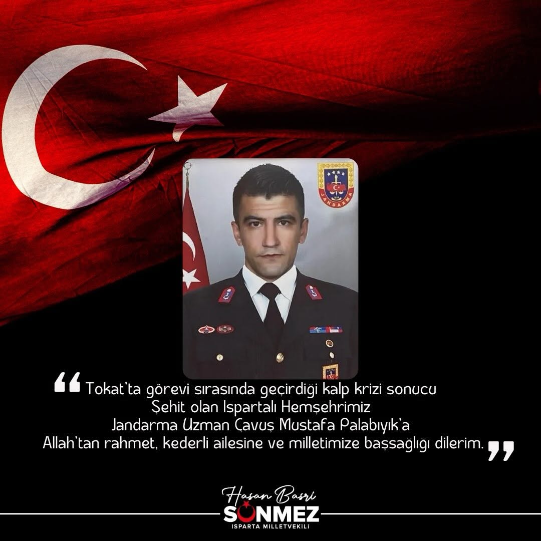 Isparta Milletvekili Hasan Basri Sönmez'den Şehit Jandarma Uzman Çavuş Mustafa Palabıyık İçin Başsağlığı Mesajı