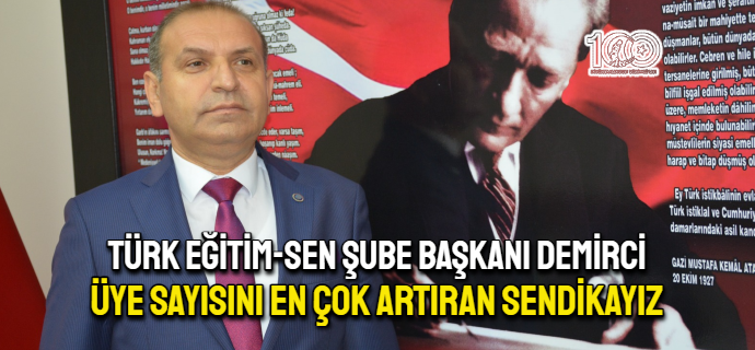 Demirci; Üye sayısını en çok artıran sendikayız