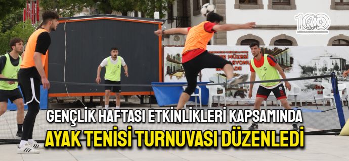 Gençlik Haftası etkinlikleri kapsamında Ayak Tenisi Turnuvası düzenledi